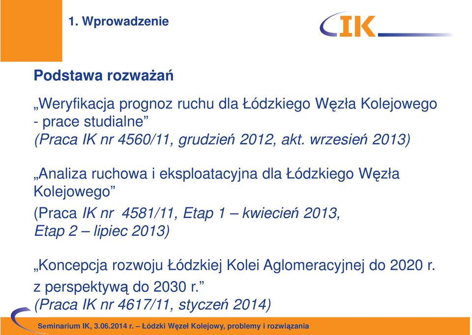 wrzesień 2013) Analiza ruchowa i eksploatacyjna dla Łódzkiego Węzła Kolejowego (Praca IK nr 4581/11,