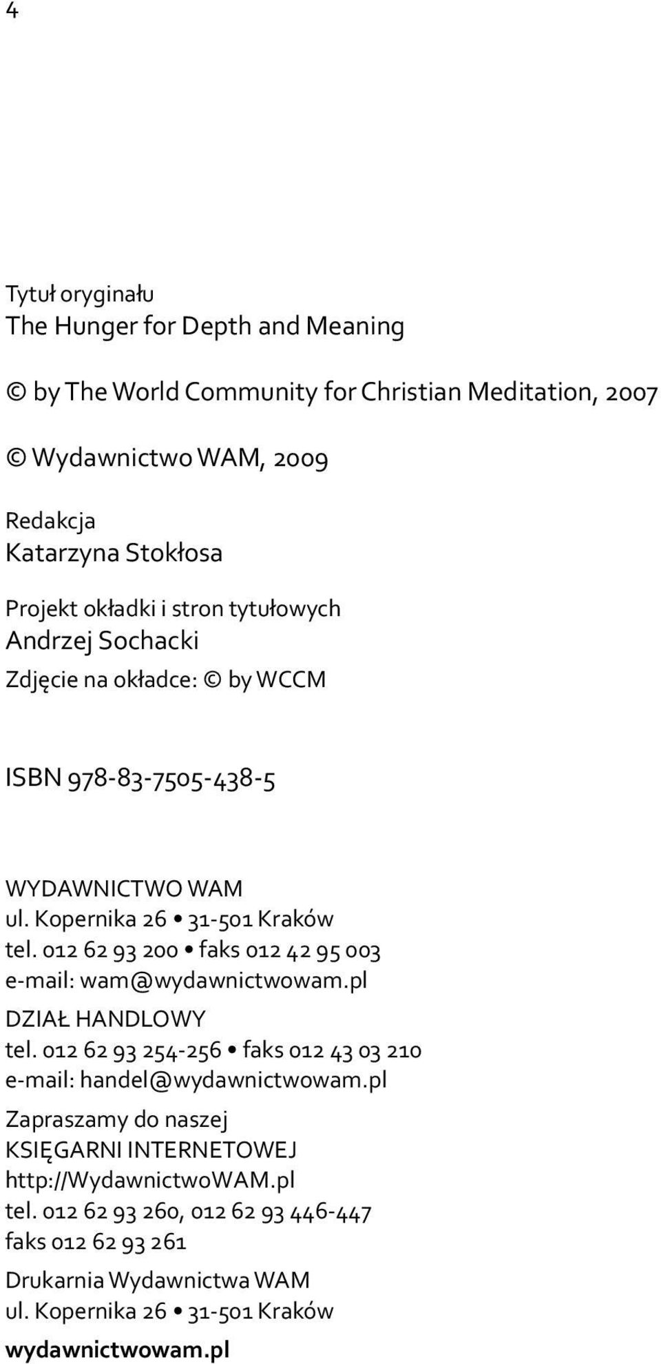 012 62 93 200 faks 012 42 95 003 e-mail: wam@wydawnictwowam.pl DZIAŁ HANDLOWY tel. 012 62 93 254-256 faks 012 43 03 210 e-mail: handel@wydawnictwowam.