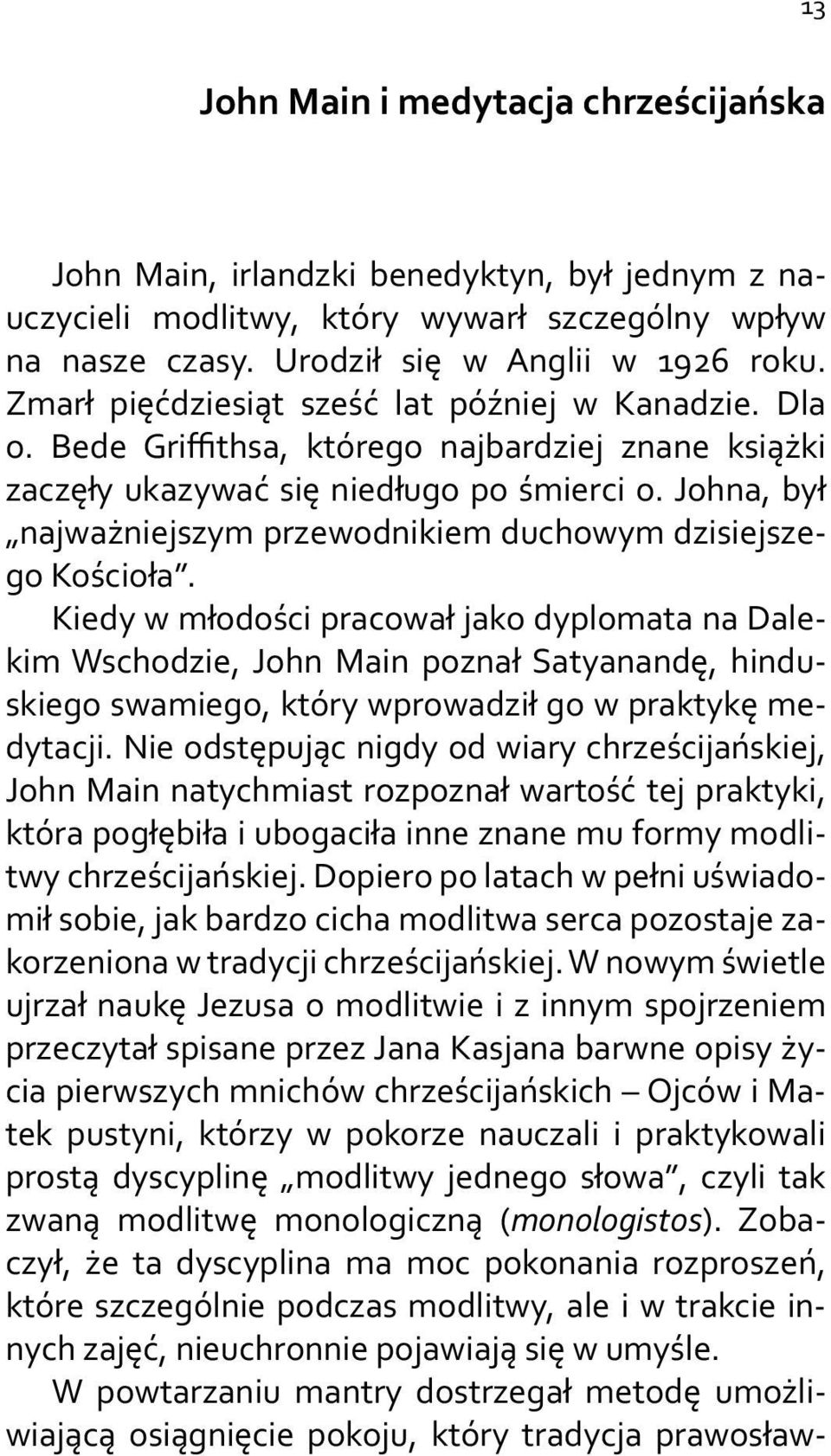 Johna, był najważniejszym przewodnikiem duchowym dzisiejszego Kościoła.