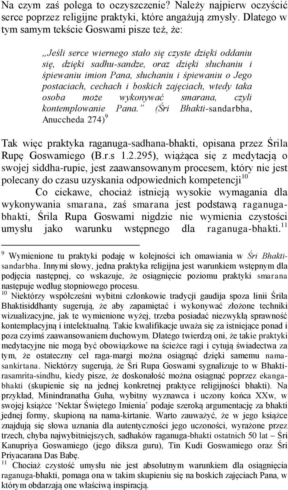 Jego postaciach, cechach i boskich zajęciach, wtedy taka osoba może wykonywać smarana, czyli kontemplowanie Pana.