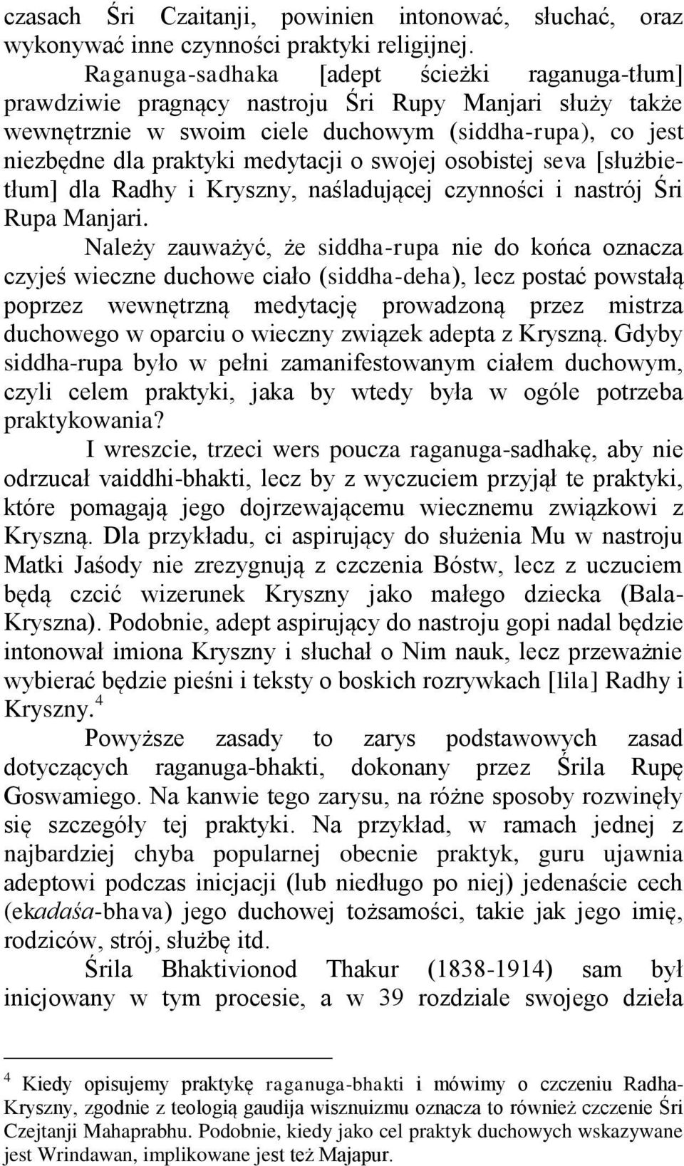 swojej osobistej seva [służbietłum] dla Radhy i Kryszny, naśladującej czynności i nastrój Śri Rupa Manjari.