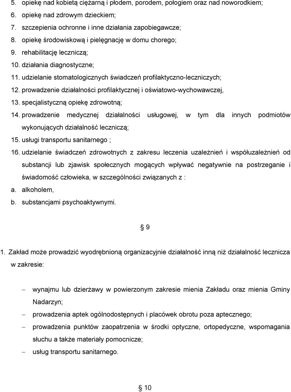 prowadzenie działalności profilaktycznej i oświatowo-wychowawczej, 13. specjalistyczną opiekę zdrowotną; 14.