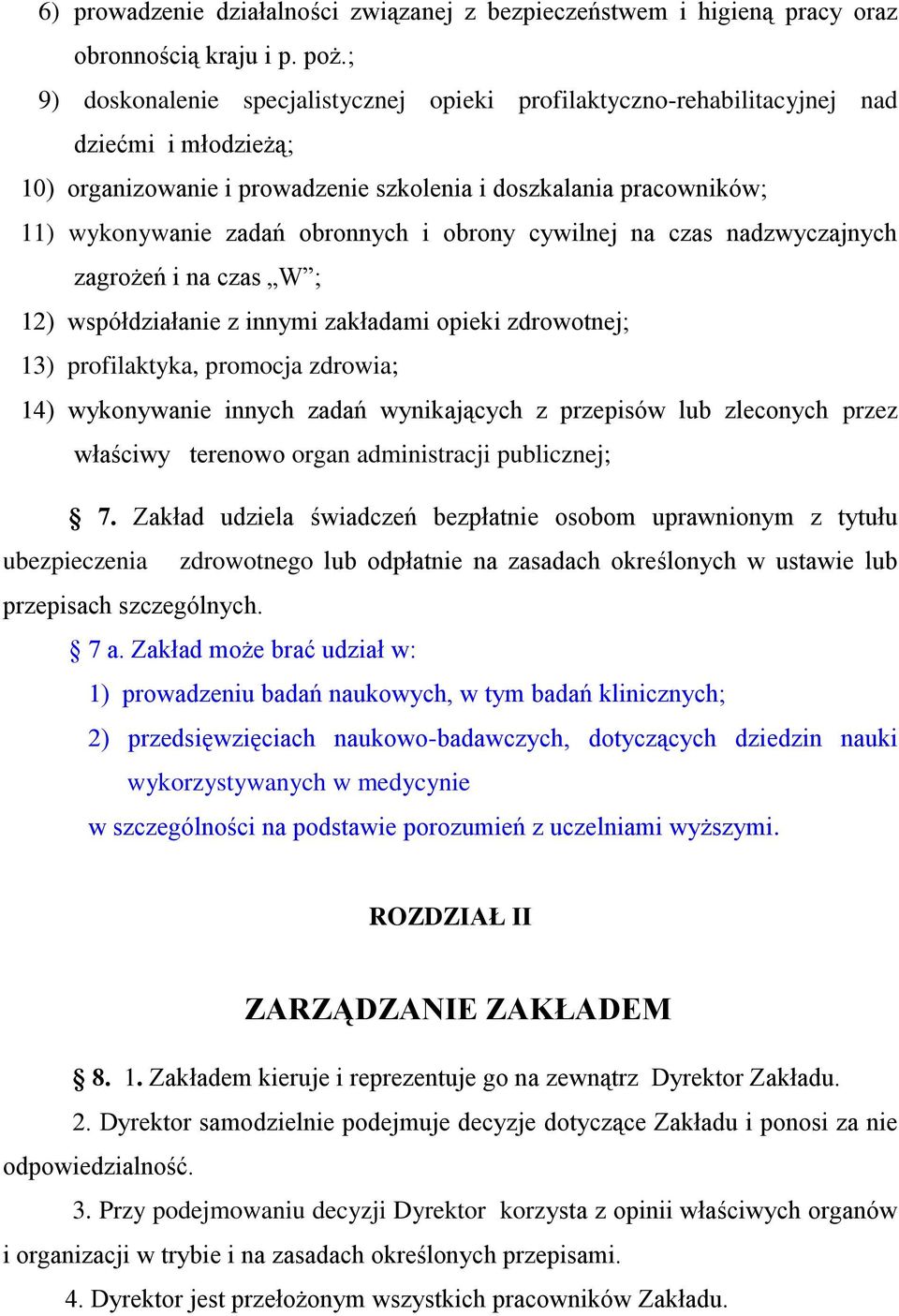 i obrony cywilnej na czas nadzwyczajnych zagrożeń i na czas W ; 12) współdziałanie z innymi zakładami opieki zdrowotnej; 13) profilaktyka, promocja zdrowia; 14) wykonywanie innych zadań wynikających