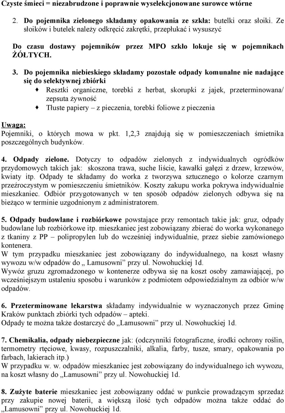 Do pojemnika niebieskiego składamy pozostałe odpady komunalne nie nadające się do selektywnej zbiórki Resztki organiczne, torebki z herbat, skorupki z jajek, przeterminowana/ zepsuta żywność Tłuste