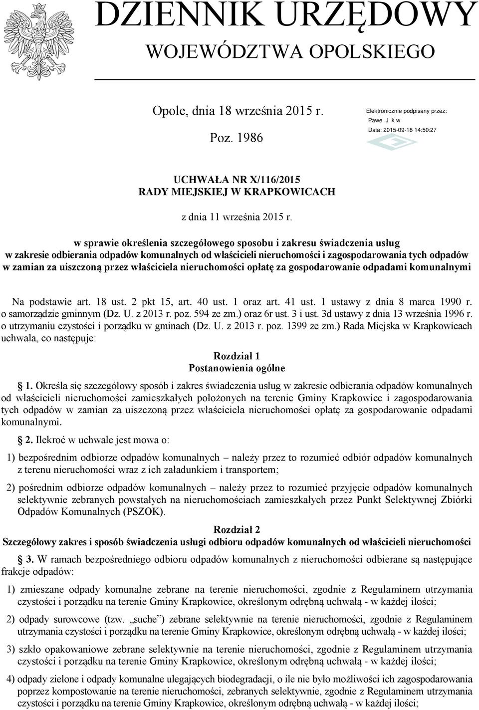 przez właściciela nieruchomości opłatę za gospodarowanie odpadami komunalnymi Na podstawie art. 18 ust. 2 pkt 15, art. 40 ust. 1 oraz art. 41 ust. 1 ustawy z dnia 8 marca 1990 r.