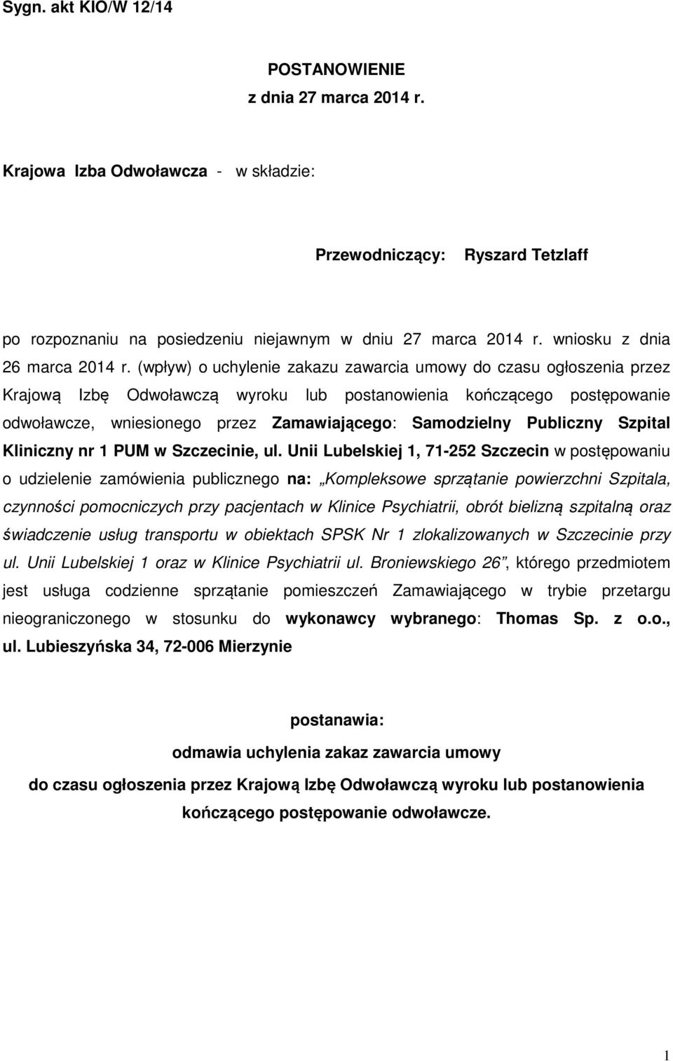 (wpływ) o uchylenie zakazu zawarcia umowy do czasu ogłoszenia przez Krajową Izbę Odwoławczą wyroku lub postanowienia kończącego postępowanie odwoławcze, wniesionego przez Zamawiającego: Samodzielny