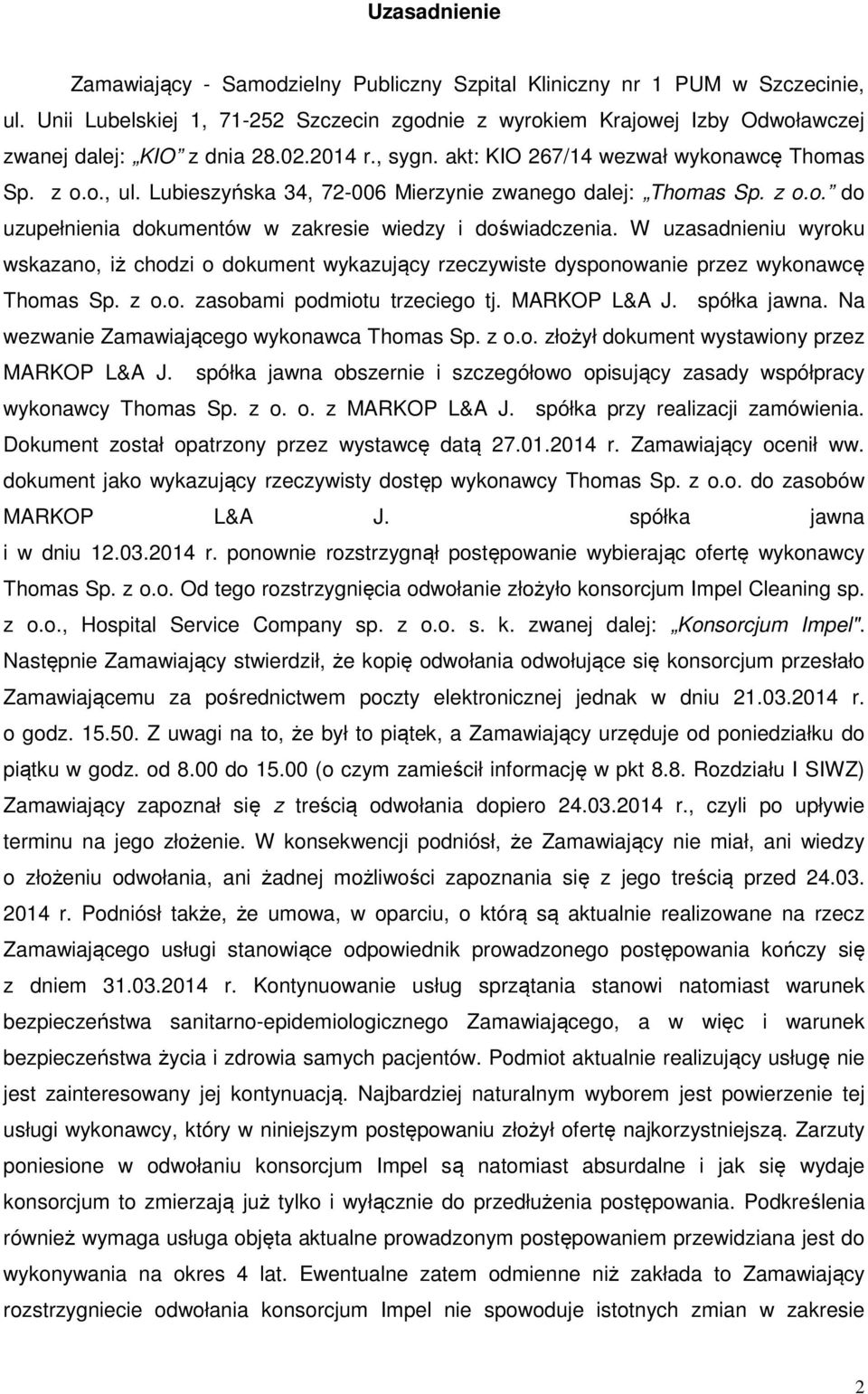 Lubieszyńska 34, 72-006 Mierzynie zwanego dalej: Thomas Sp. z o.o. do uzupełnienia dokumentów w zakresie wiedzy i doświadczenia.