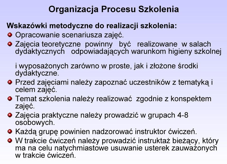 dydaktyczne. Przed zajęciami należy zapoznać uczestników z tematyką i celem zajęć. Temat szkolenia należy realizować zgodnie z konspektem zajęć.