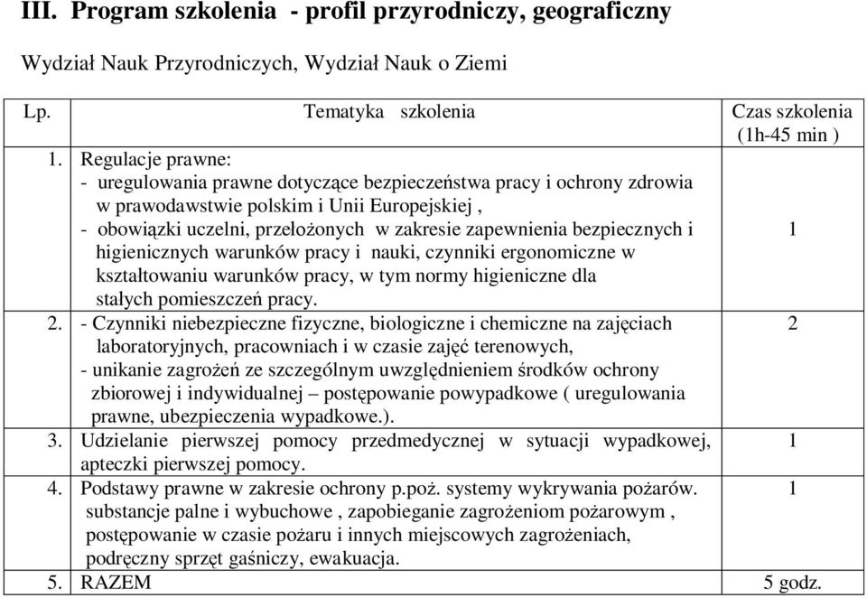 uwzględnieniem środków ochrony zbiorowej i indywidualnej postępowanie powypadkowe ( uregulowania prawne, ubezpieczenia wypadkowe.). 4. Podstawy prawne w zakresie ochrony p.poż.