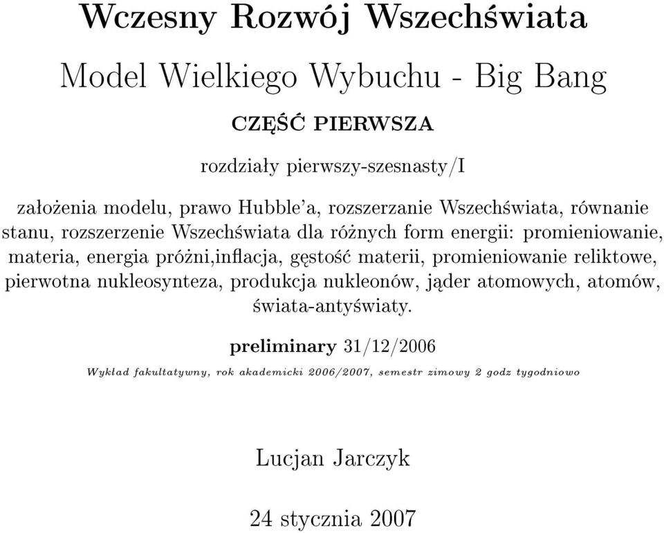 pró»ni,inacja, g sto± materii, promieniowanie reliktowe, pierwotna nukleosynteza, produkcja nukleonów, j der atomowych, atomów,