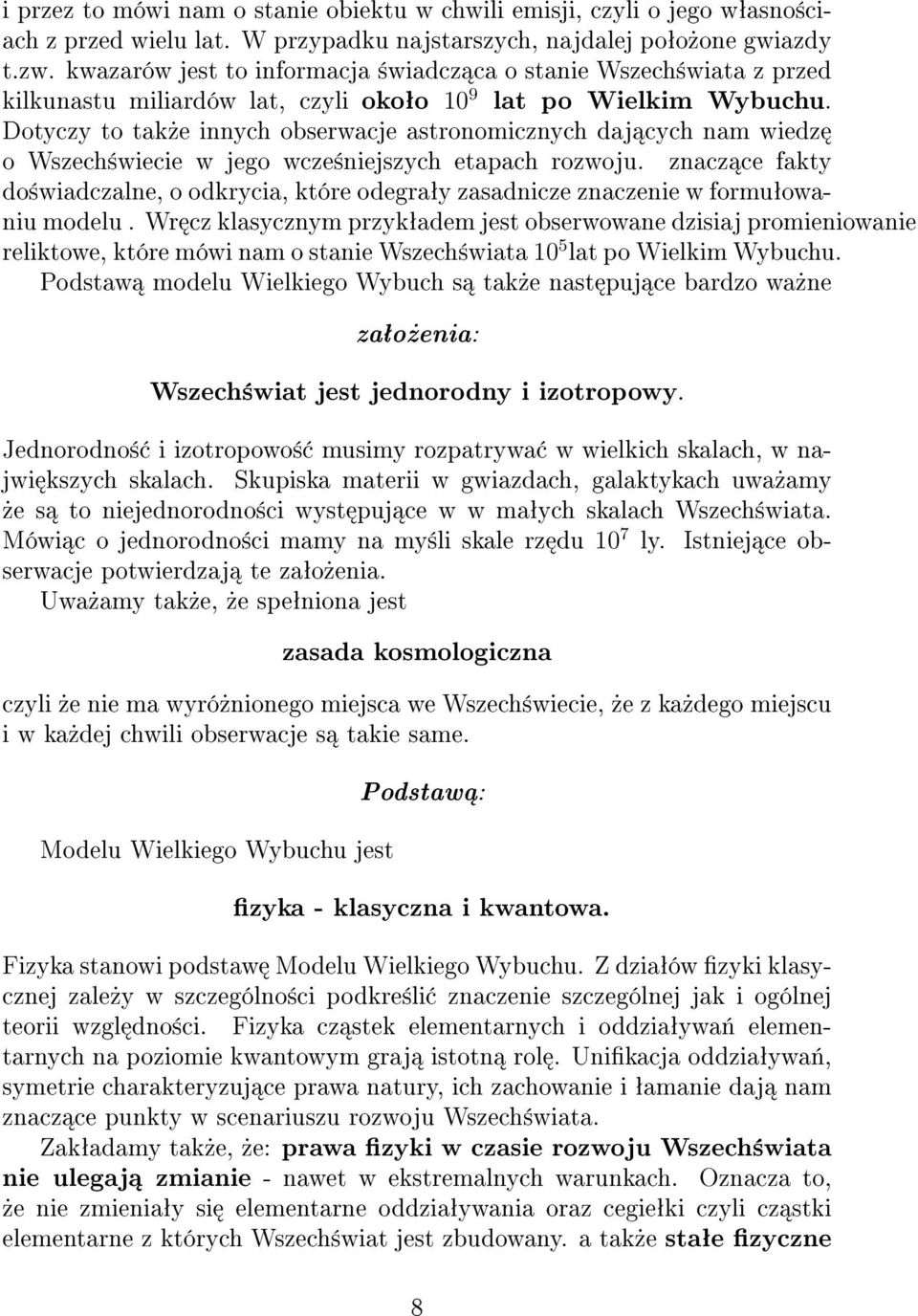 Dotyczy to tak»e innych obserwacje astronomicznych 9 daj cych nam wiedz o Wszech±wiecie w jego wcze±niejszych etapach rozwoju.