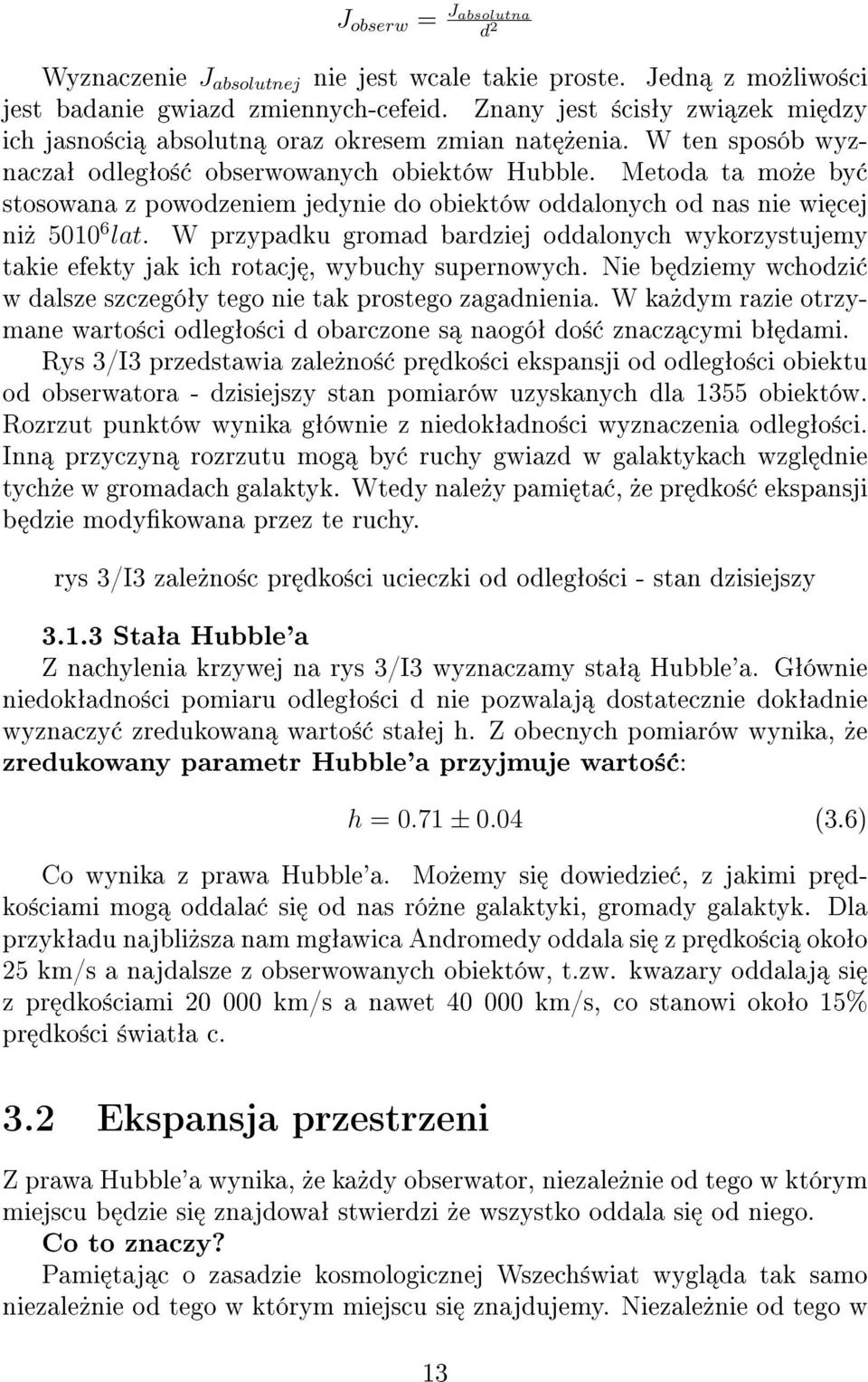 Metoda ta mo»e by stosowana z powodzeniem jedynie do obiektów oddalonych od nas nie wi cej ni» 5010 lat.