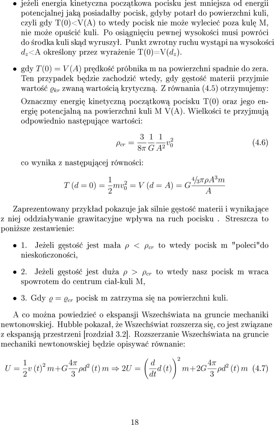 gdy T (0) = V (A)pr dko± próbnikamnapowierzchnispadniedozera. Ten przypadek b dzie zachodzi wtedy, gdy g sto± materii przyjmie warto± ϱ kr zwan warto±ci krytyczn. Zrównania(4.