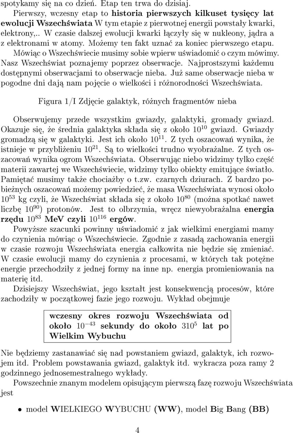 Nasz Wszech±wiat poznajemy poprzez obserwacje. Najprostszymi ka»demu dost pnymi obserwacjami to obserwacje nieba.