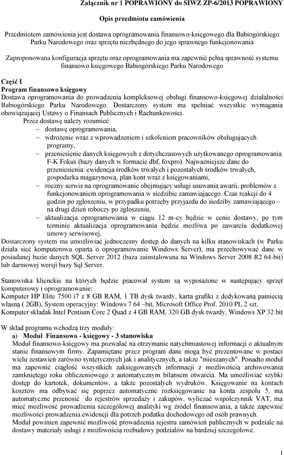 Część I Program finansowo księgowy Dostawa oprogramowania do prowadzenia kompleksowej obsługi finansowo-księgowej działalności Babiogórskiego Parku Narodowego.