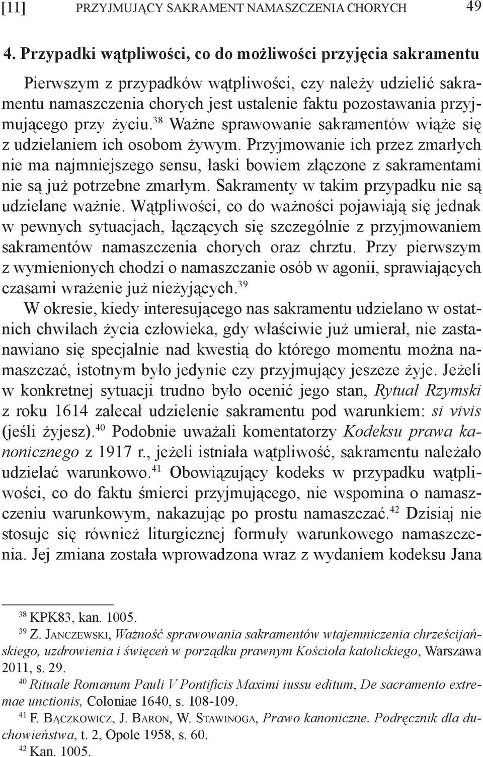 przy życiu. 38 Ważne sprawowanie sakramentów wiąże się z udzielaniem ich osobom żywym.