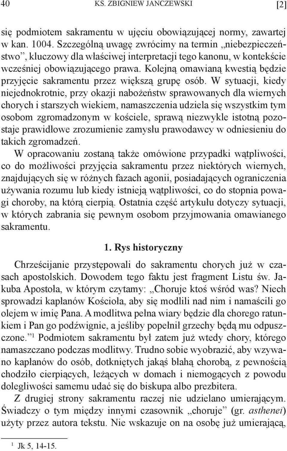 Kolejną omawianą kwestią będzie przyjęcie sakramentu przez większą grupę osób.