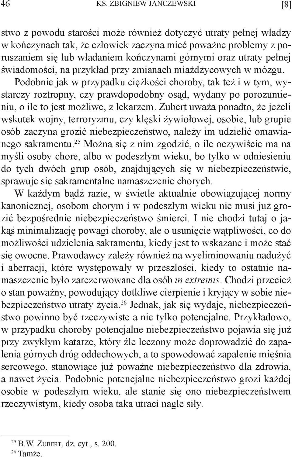 górnymi oraz utraty pełnej świadomości, na przykład przy zmianach miażdżycowych w mózgu.