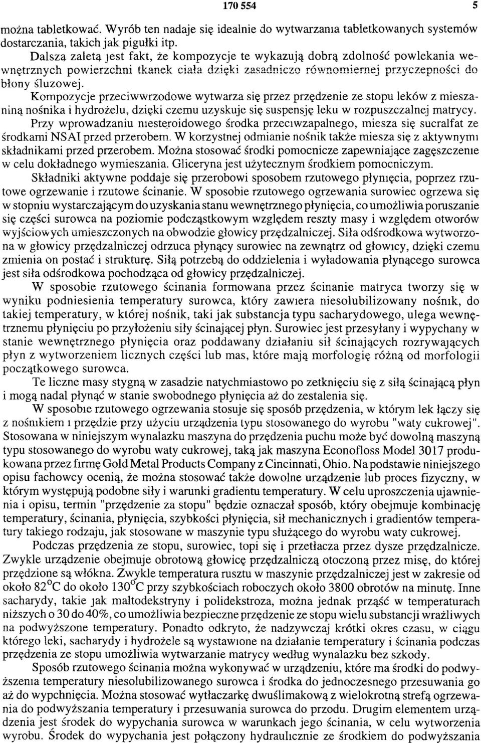 Kompozycje przeciwwrzodowe wytwarza się przez przędzenie ze stopu leków z mieszaniną nośnika i hydrożelu, dzięki czemu uzyskuje się suspensję leku w rozpuszczalnej matrycy.