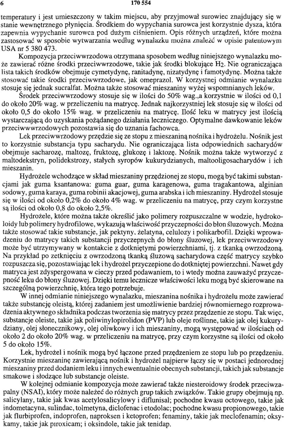 Opis różnych urządzeń, które można zastosować w sposobie wytwarzania według wynalazku można znaleźć w opisie patentowym USA nr 5 380 473.