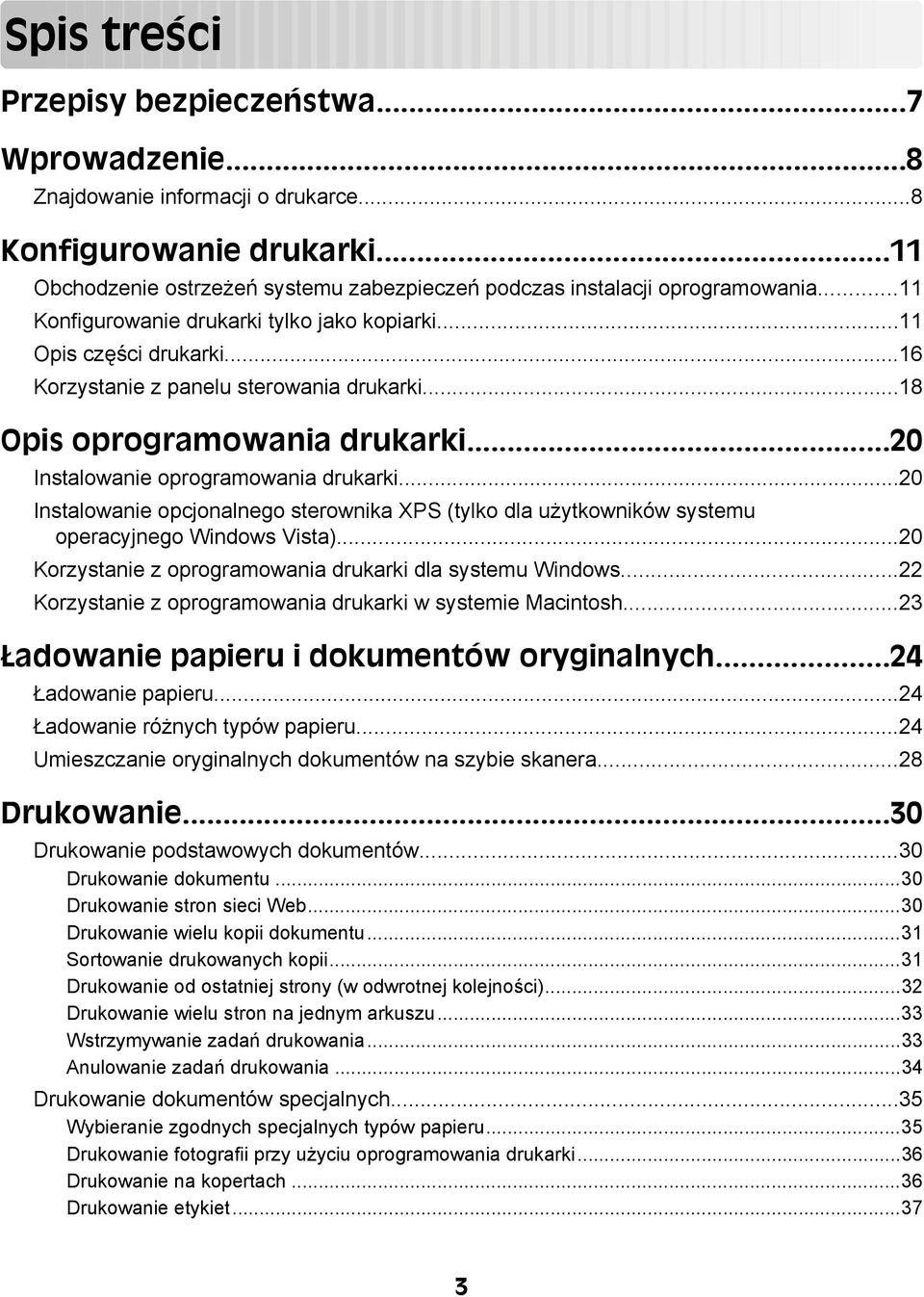 ..20 Instalowanie opcjonalnego sterownika XPS (tylko dla użytkowników systemu operacyjnego Windows Vista)...20 Korzystanie z oprogramowania drukarki dla systemu Windows.