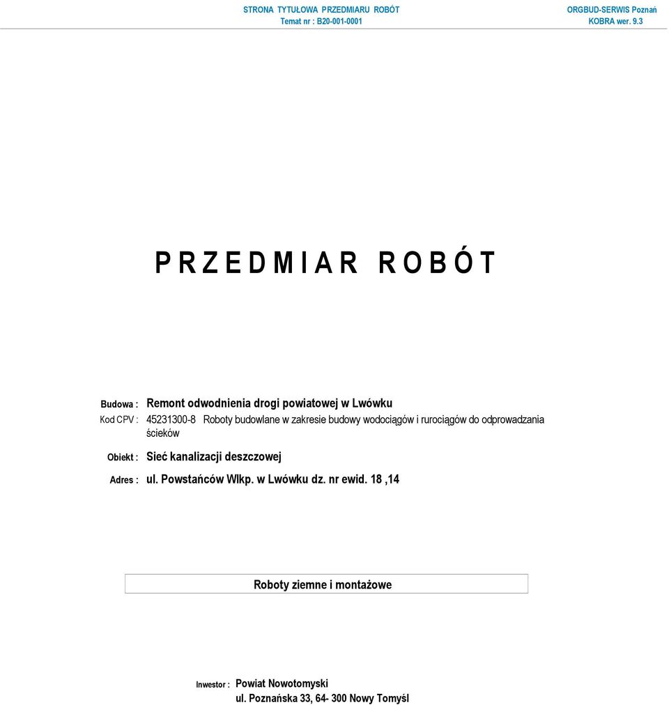 rurociągów do odprowadzania ścieków Obiekt : Sieć kanalizacji deszczowej Adres : ul.