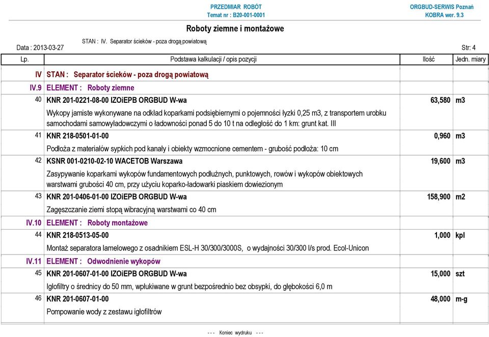 samowyładowczymi o ładowności ponad 5 do 10 t na odległość do 1 km: grunt kat.