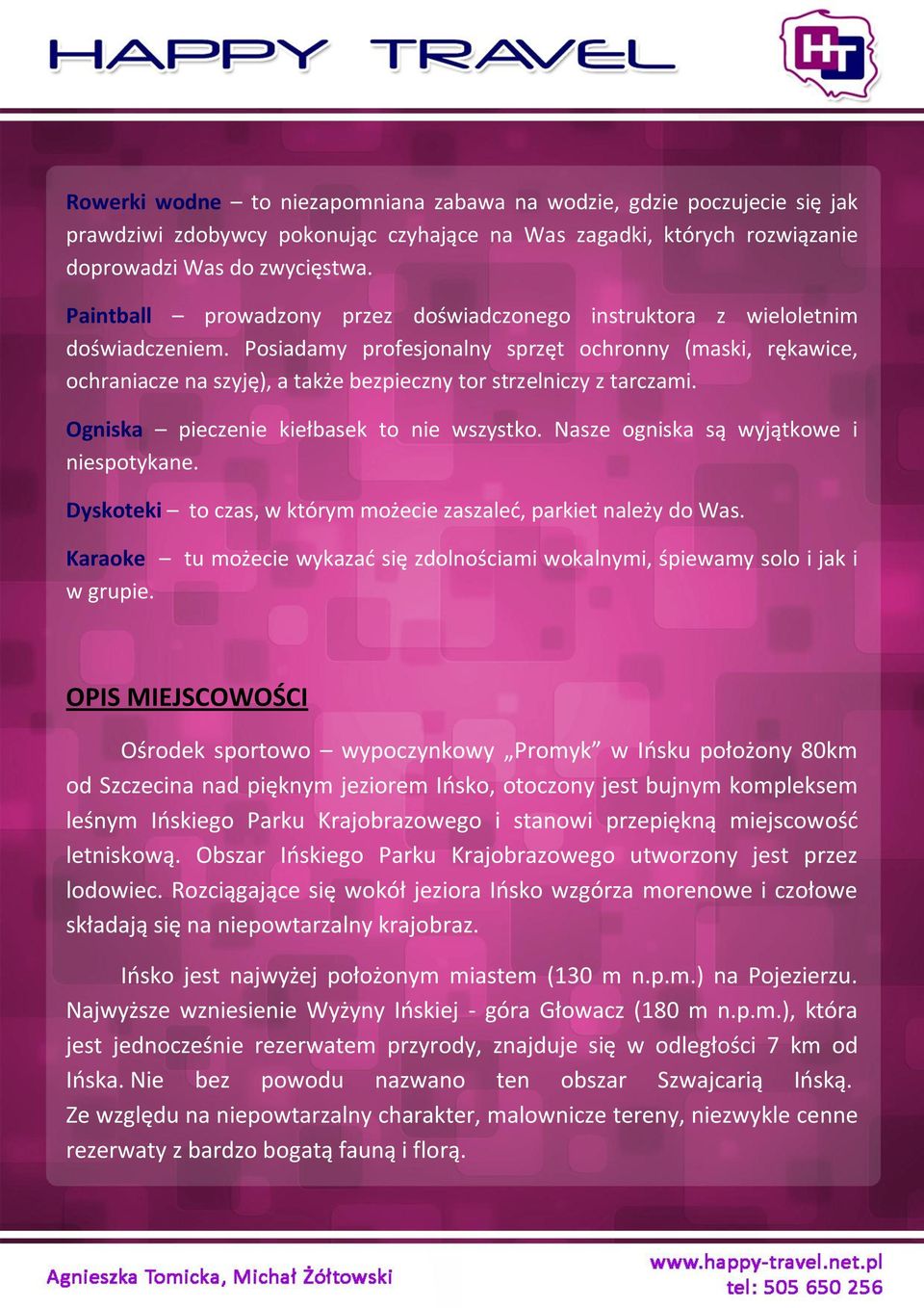 Posiadamy profesjonalny sprzęt ochronny (maski, rękawice, ochraniacze na szyję), a także bezpieczny tor strzelniczy z tarczami. Ogniska pieczenie kiełbasek to nie wszystko.
