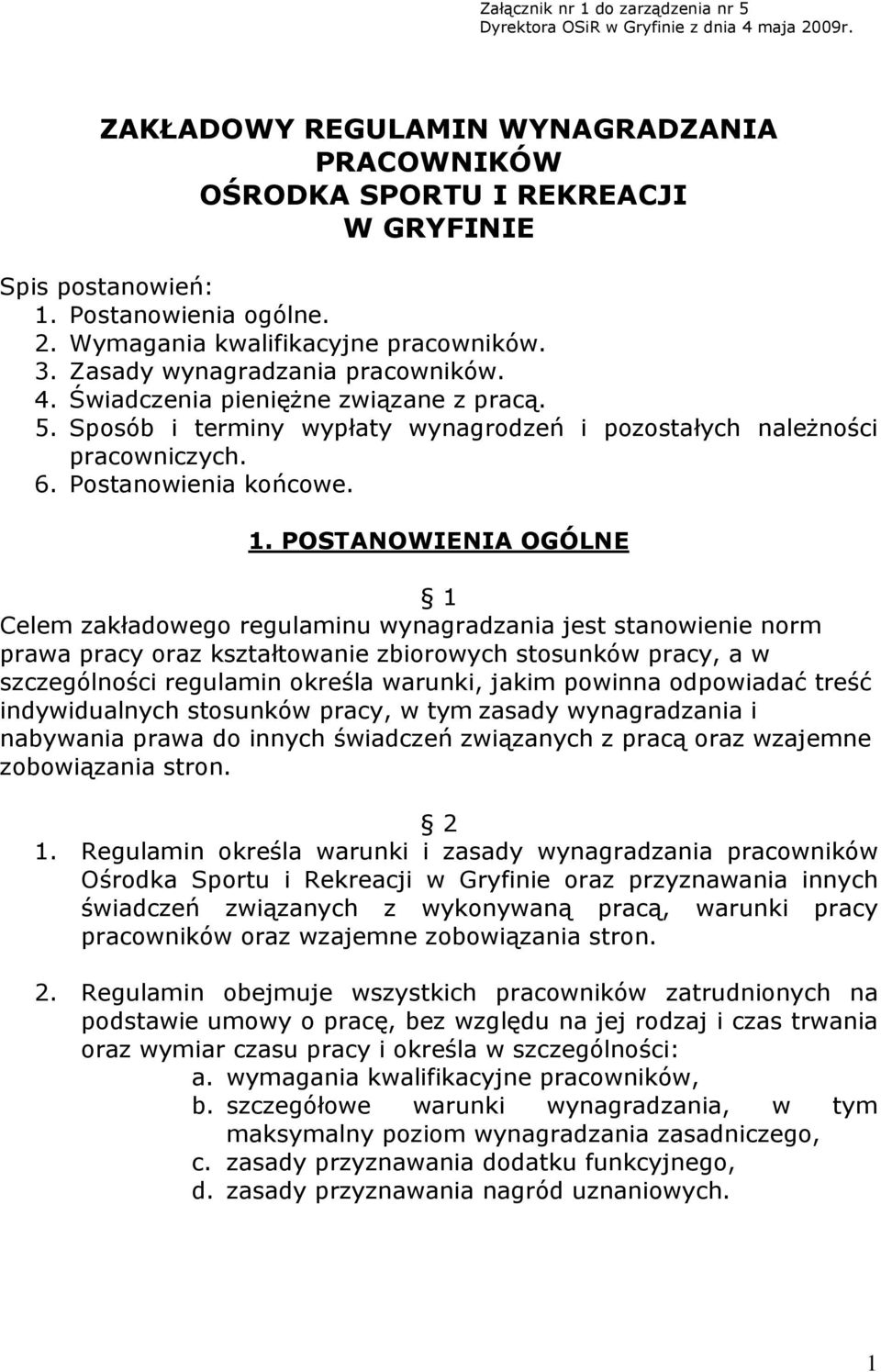 Sposób i terminy wypłaty wynagrodzeń i pozostałych należności pracowniczych. 6. Postanowienia końcowe. 1.