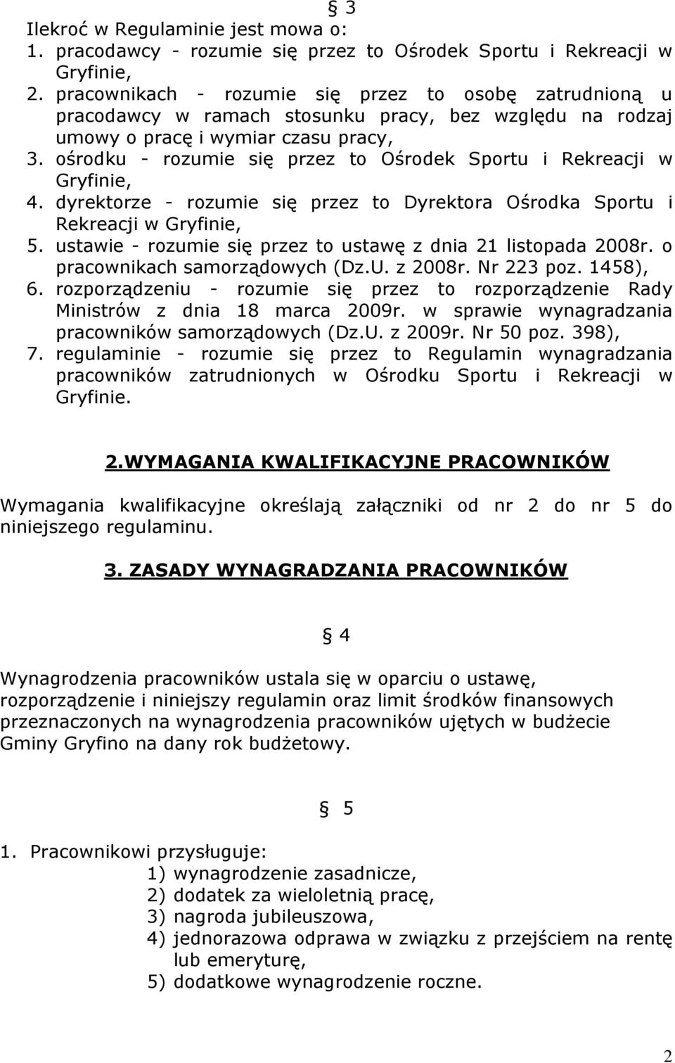 ośrodku - rozumie się przez to Ośrodek Sportu i Rekreacji w Gryfinie, 4. dyrektorze - rozumie się przez to Dyrektora Ośrodka Sportu i Rekreacji w Gryfinie, 5.