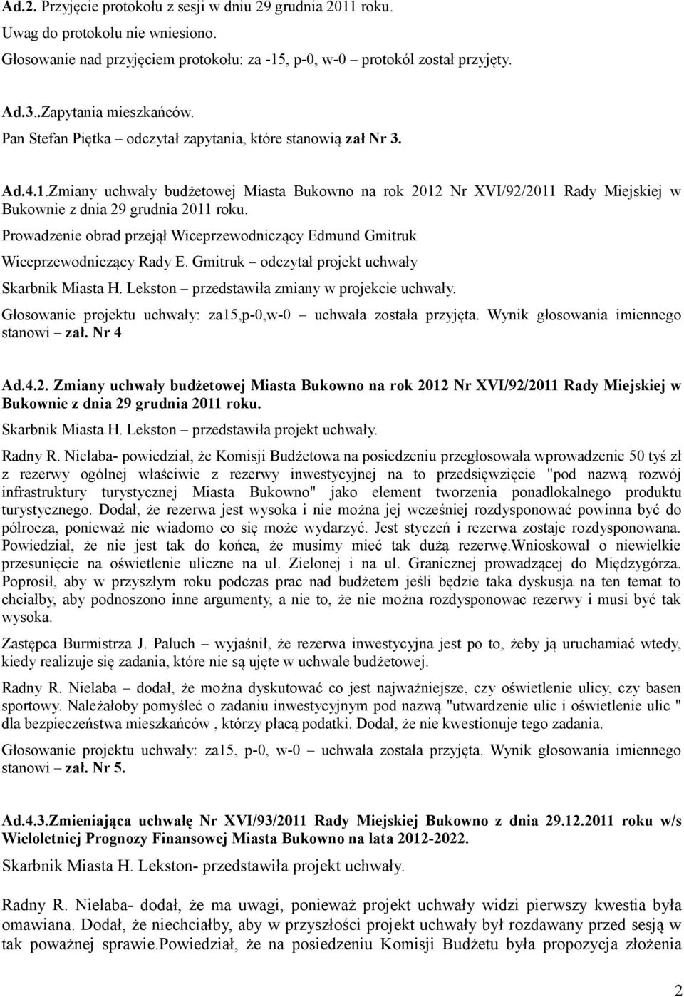 Zmiany uchwały budżetowej Miasta Bukowno na rok 2012 Nr XVI/92/2011 Rady Miejskiej w Bukownie z dnia 29 grudnia 2011 roku.