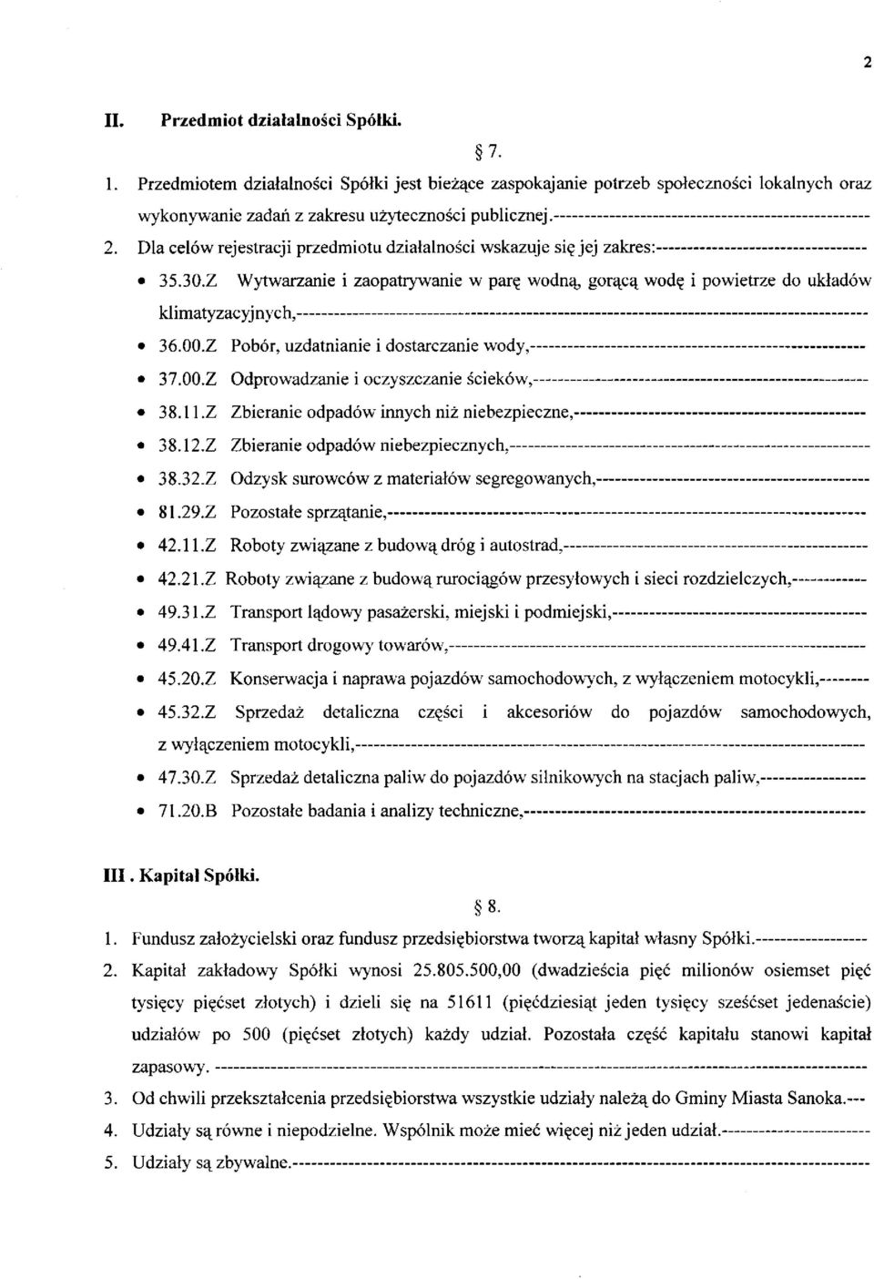 Z Pobór, uzdatnianie i dostarczanie wody, 37.00.Z Odprowadzanie i oczyszczanie ścieków,- - 38.11.Z Zbieranie odpadów innych niż niebezpieczne, 3 8.12.Z Zbieranie odpadów niebezpiecznych, 38.32.