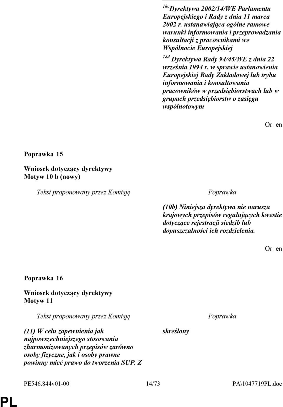 w sprawie ustanowienia Europejskiej Rady Zakładowej lub trybu informowania i konsultowania pracowników w przedsiębiorstwach lub w grupach przedsiębiorstw o zasięgu wspólnotowym 15 Motyw 10 b (nowy)