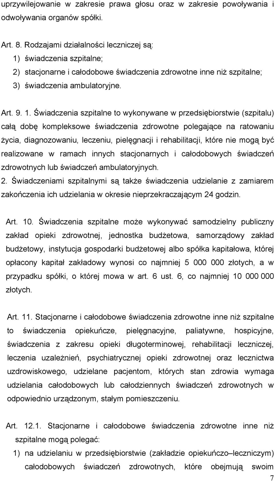 świadczenia szpitalne; 2) stacjonarne i całodobowe świadczenia zdrowotne inne niż szpitalne; 3) świadczenia ambulatoryjne. Art. 9. 1.