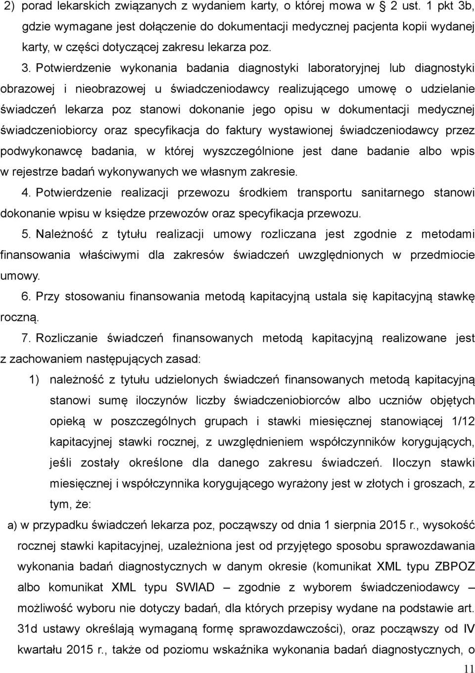 , gdzie wymagane jest dołączenie do dokumentacji medycznej pacjenta kopii wydanej karty, w części dotyczącej zakresu lekarza poz. 3.