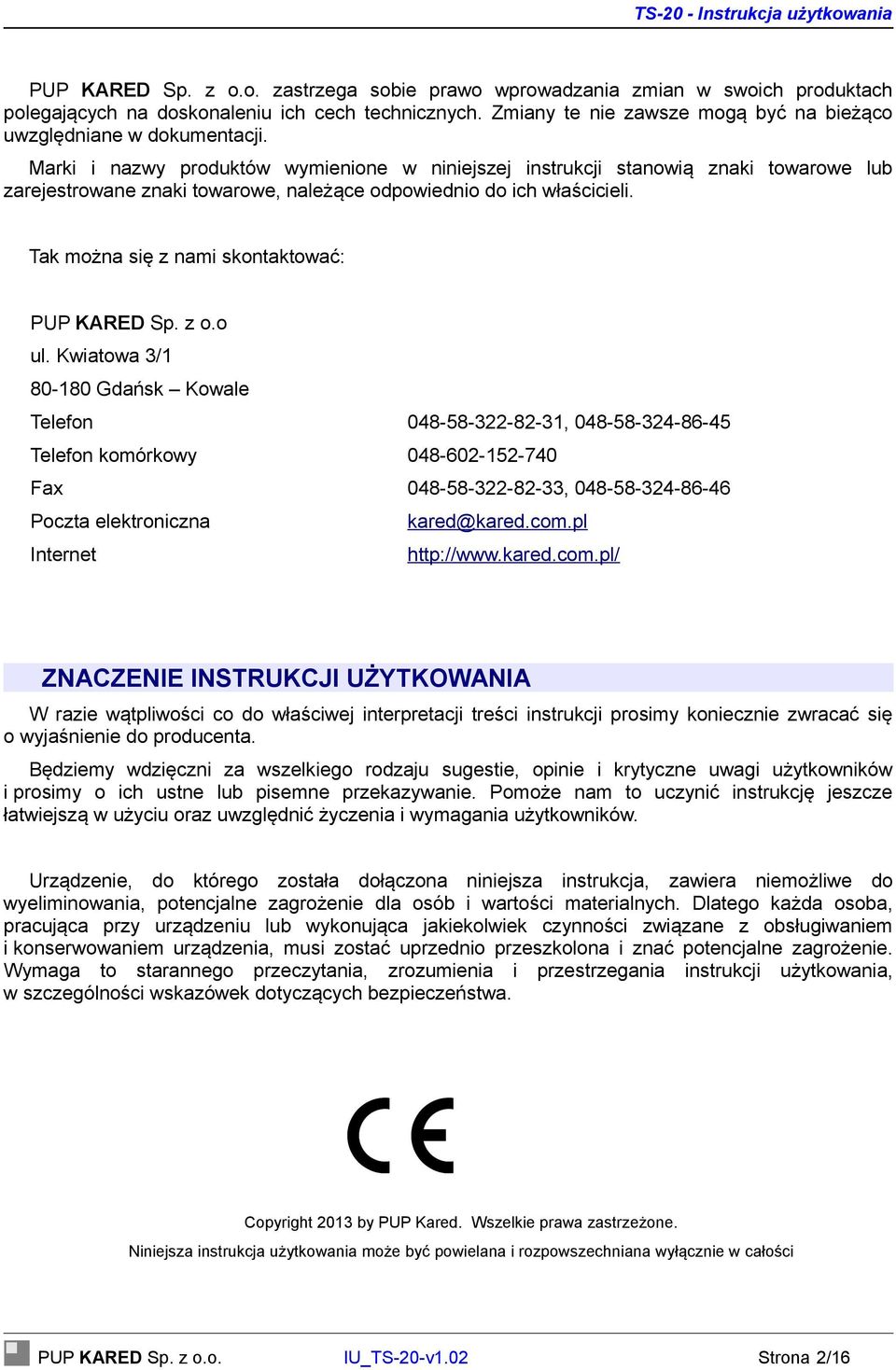 Marki i nazwy produktów wymienione w niniejszej instrukcji stanowią znaki towarowe lub zarejestrowane znaki towarowe, należące odpowiednio do ich właścicieli.