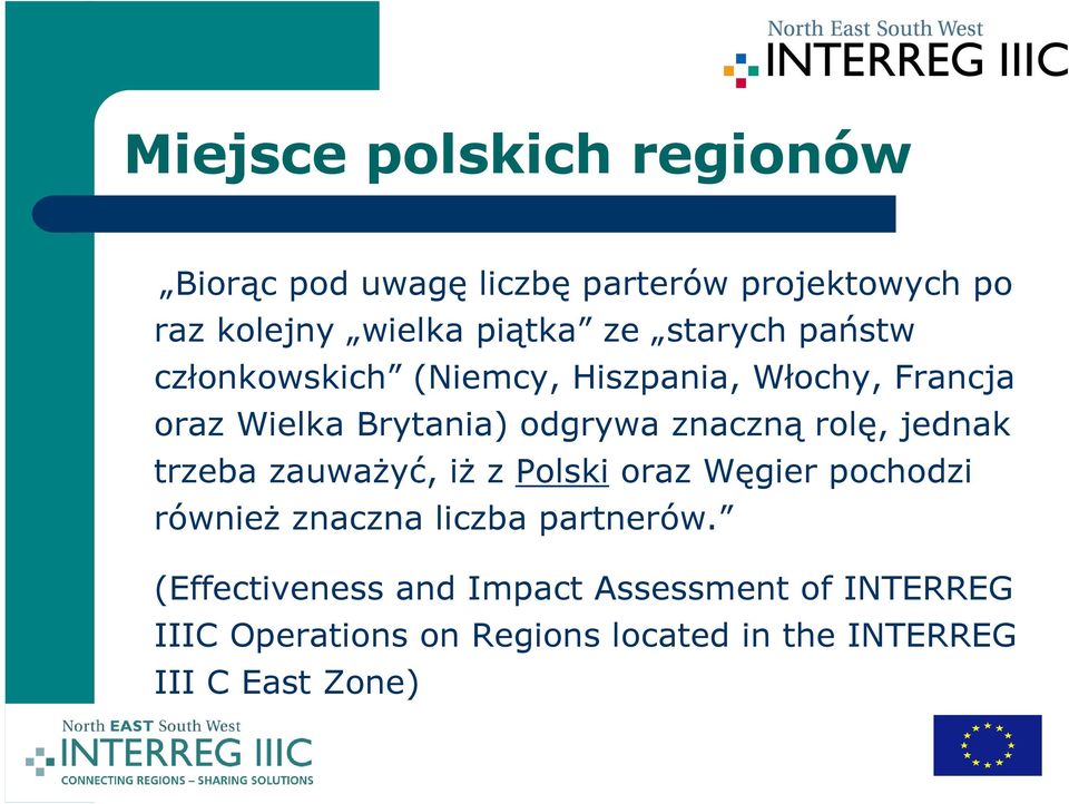 rolę, jednak trzeba zauwaŝyć, iŝ z Polski oraz Węgier pochodzi równieŝ znaczna liczba partnerów.