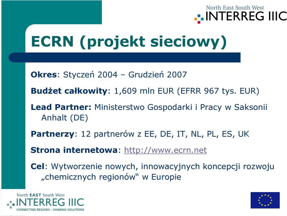 EUR) Lead Partner: Ministerstwo Gospodarki i Pracy w Saksonii Anhalt (DE) Partnerzy: 12