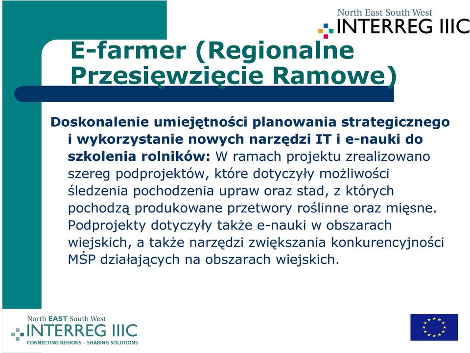 moŝliwości śledzenia pochodzenia upraw oraz stad, z których pochodzą produkowane przetwory roślinne oraz mięsne.
