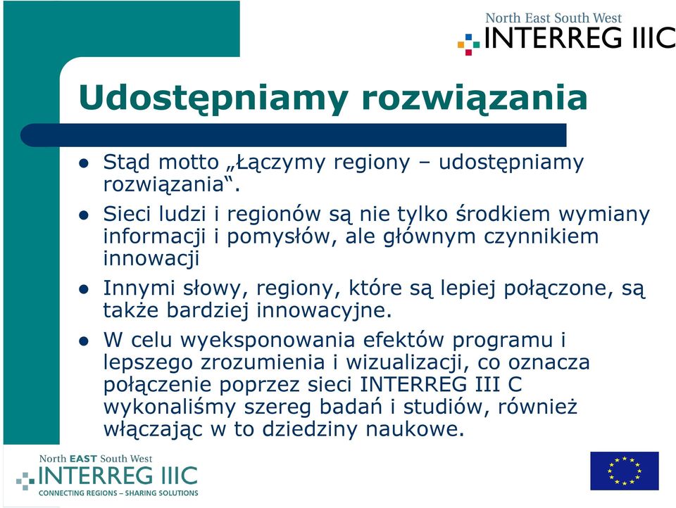 słowy, regiony, które są lepiej połączone, są takŝe bardziej innowacyjne.