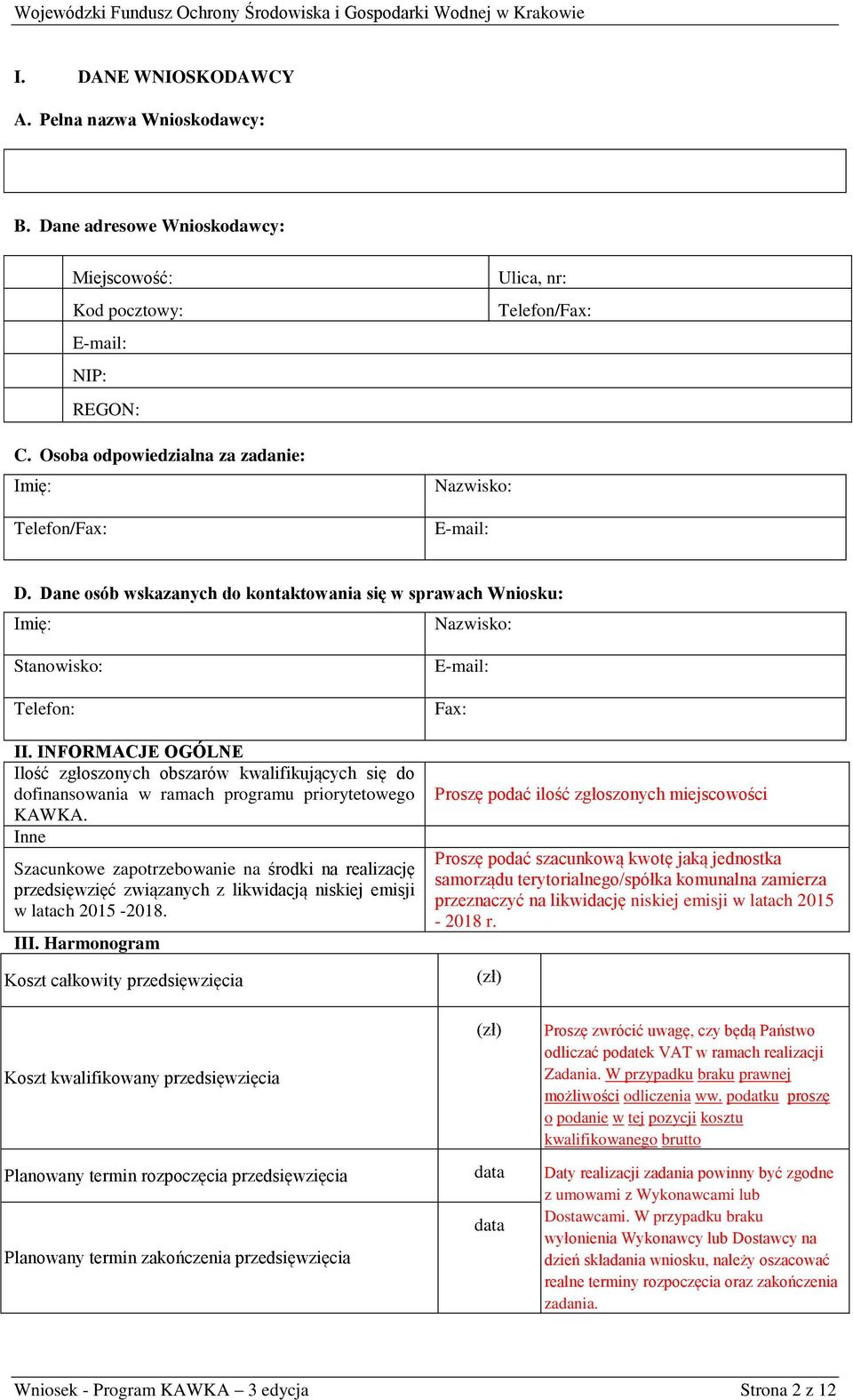 INFORMACJE OGÓLNE Ilość zgłoszonych obszarów kwalifikujących się do dofinansowania w ramach programu priorytetowego KAWKA.