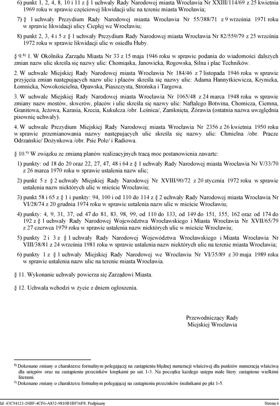 Wrocławia Nr 82/559/79 z 25 września 1972 roku w sprawie likwidacji ulic w osiedlu Huby. 9. 8) 1.