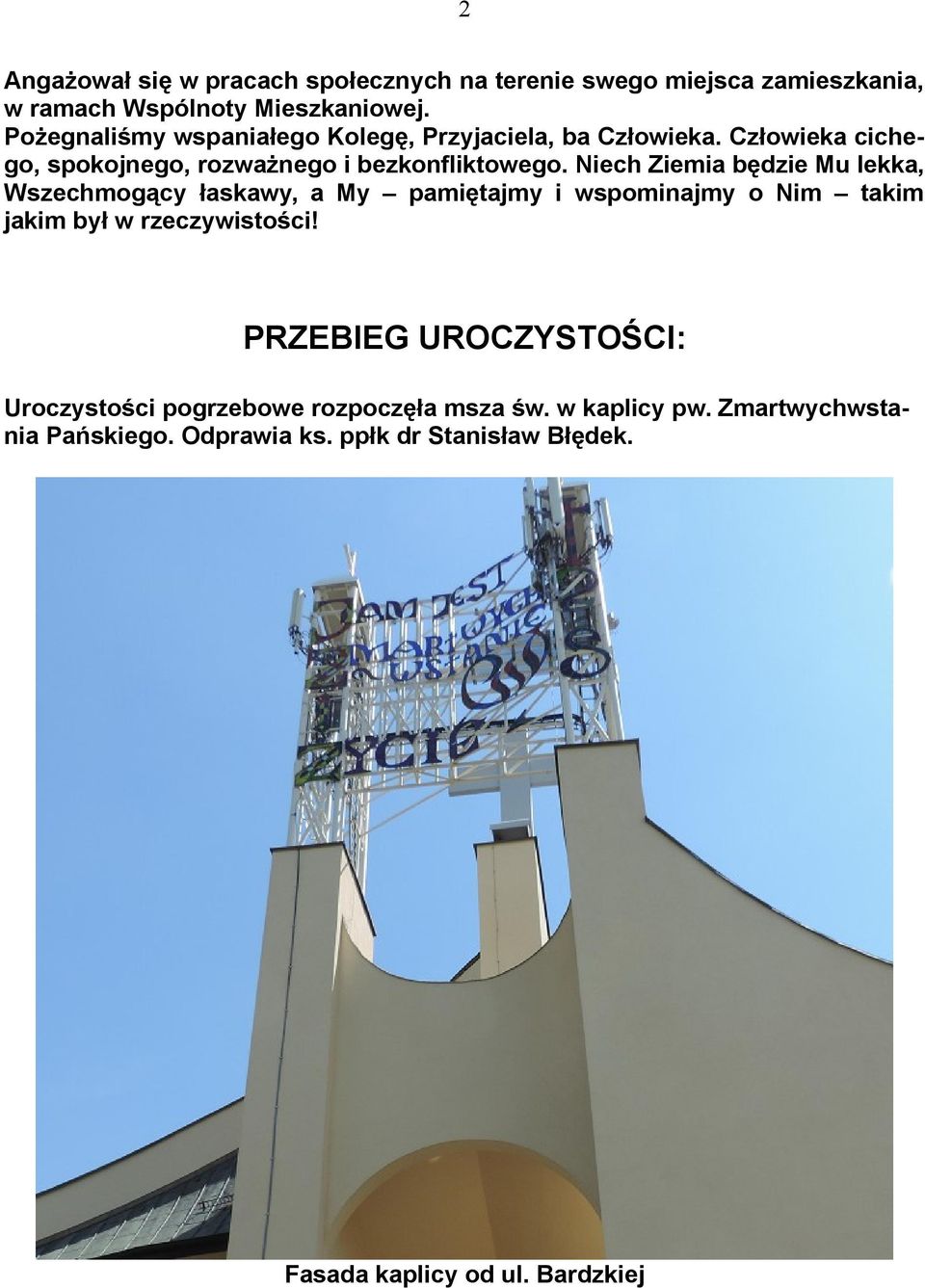 Niech Ziemia będzie Mu lekka, Wszechmogący łaskawy, a My pamiętajmy i wspominajmy o Nim takim jakim był w rzeczywistości!