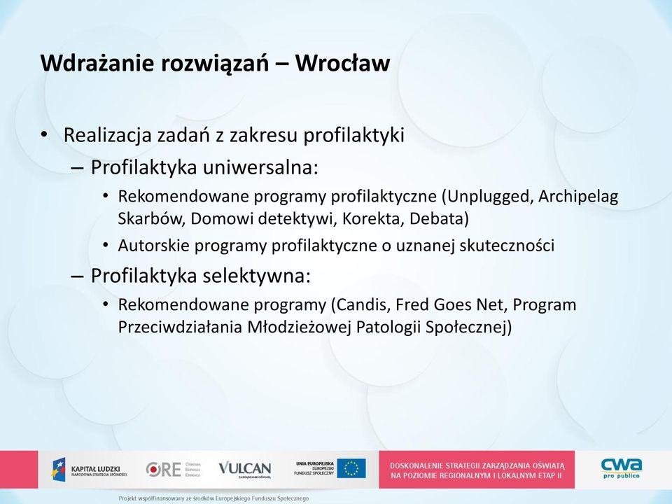 Debata) Autorskie programy profilaktyczne o uznanej skuteczności Profilaktyka selektywna: