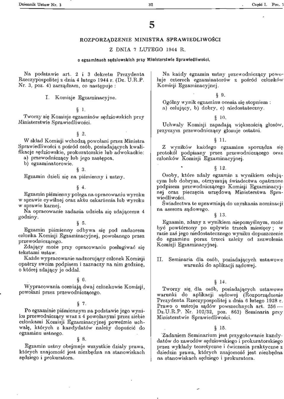I- Tworzy się Komisje egzaminów sędziowskich przy Ministerstwie Sprawiedliwości. 2.