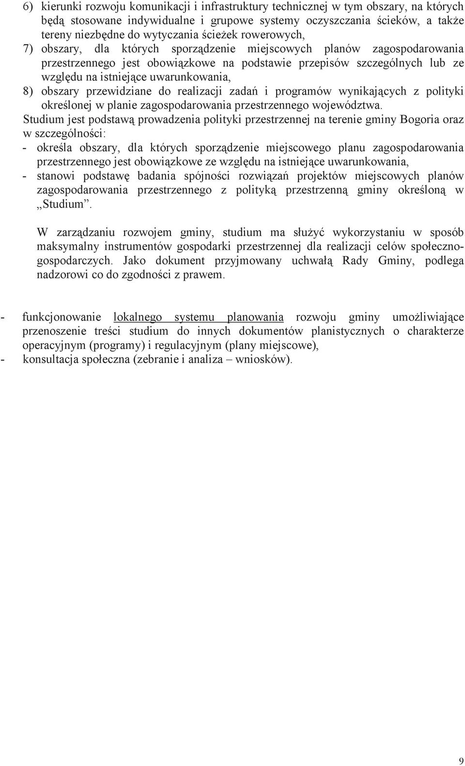 obszary przewidziane do realizacji zada i programów wynikajcych z polityki okrelonej w planie zagospodarowania przestrzennego województwa.