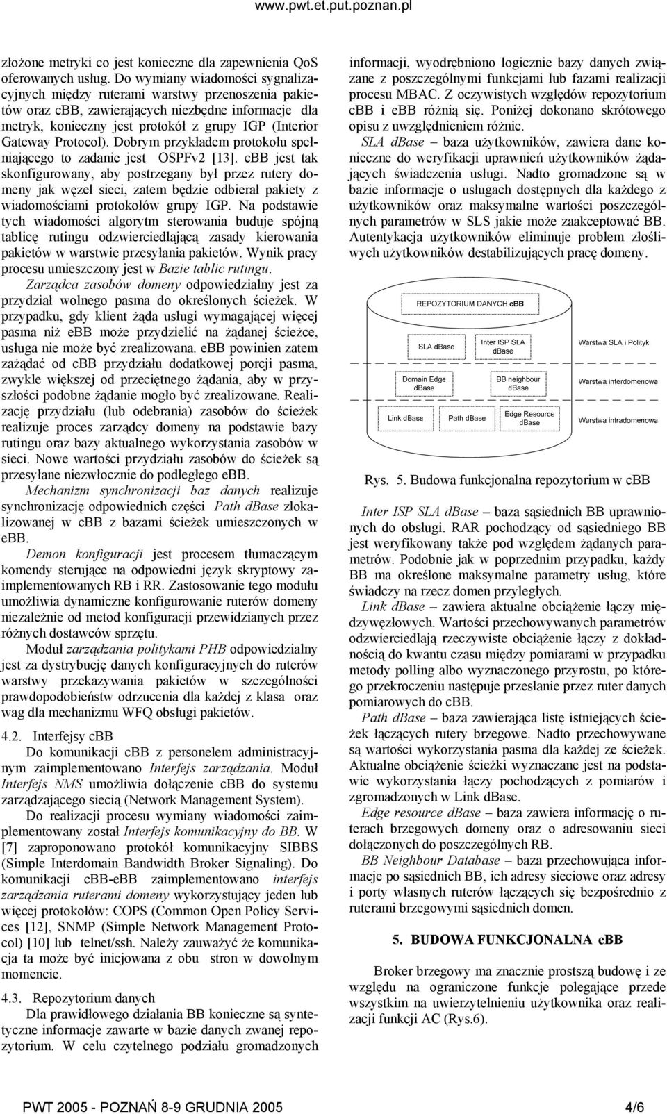 Protocol). Dobrym przykładem protokołu spełniającego to zadanie jest OSPFv2 [13].