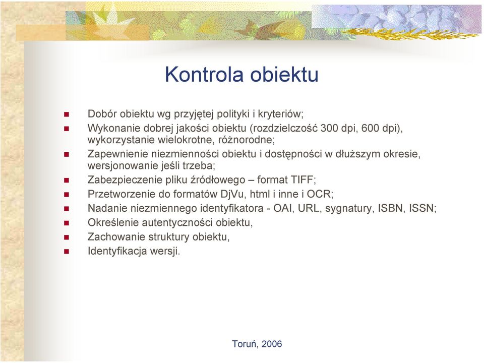 jeśli trzeba; Zabezpieczenie pliku źródłowego format TIFF; Przetworzenie do formatów DjVu, html i inne i OCR; Nadanie niezmiennego