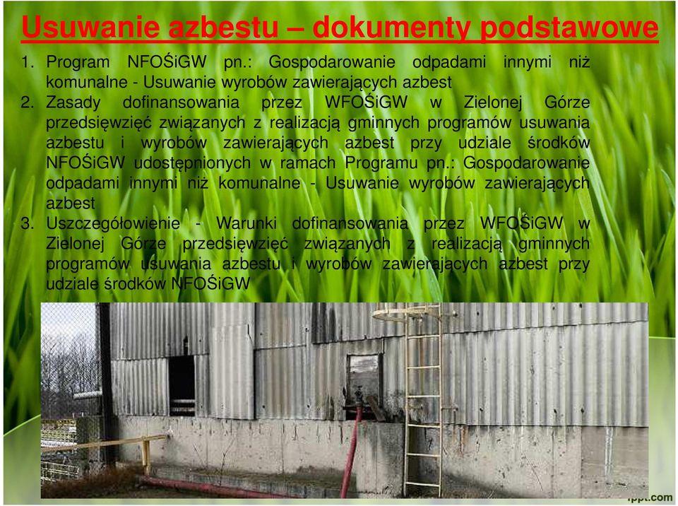 środków NFOŚiGW udostępnionych w ramach Programu pn.: Gospodarowanie odpadami innymi niż komunalne - Usuwanie wyrobów zawierających azbest 3.
