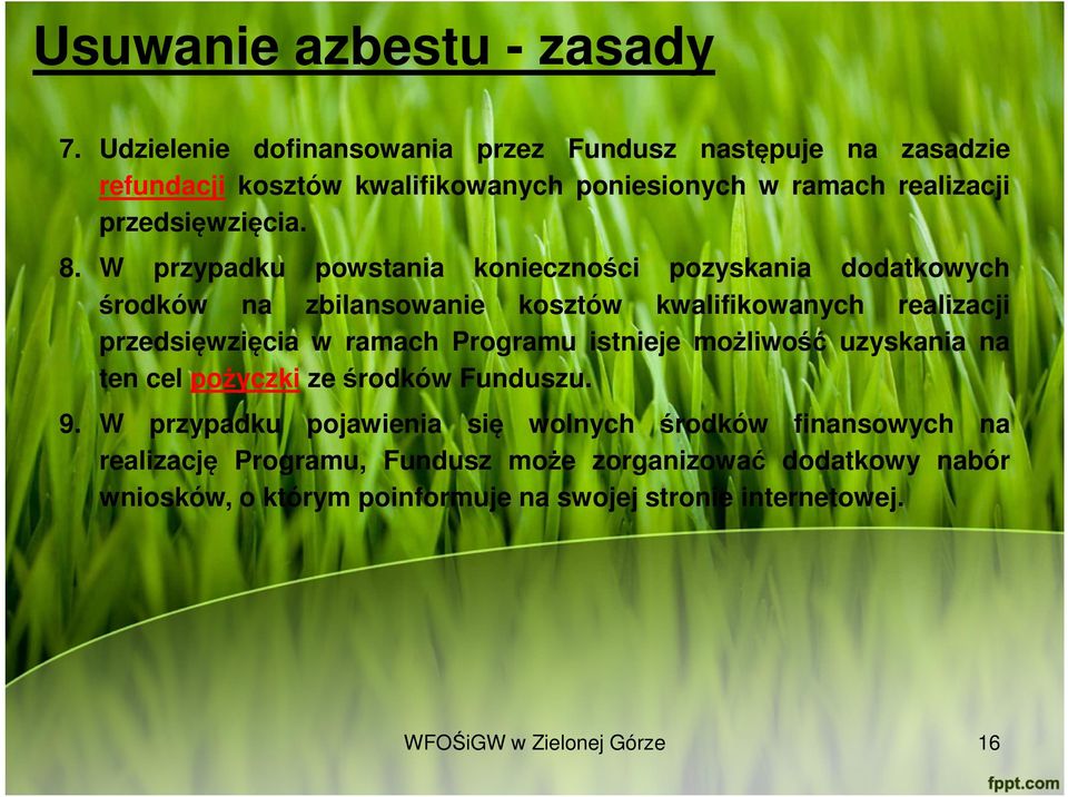 W przypadku powstania konieczności pozyskania dodatkowych środków na zbilansowanie kosztów kwalifikowanych realizacji przedsięwzięcia w ramach Programu